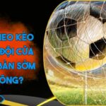 kèo nhà cái 88 - Trang Chủ - 24 Có nên theo kèo rung khi đội cửa dưới dẫn bàn sớm hay không?
