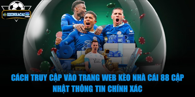 kèo nhà cái 88 - Trang Chủ - 21 Cách truy cập vào trang web kèo nhà cái 88 cập nhật thông tin chính xác